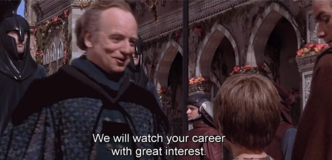 We Will Watch Your Career With Great Interest | Know Your Meme